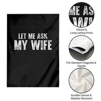 Let Me Ask My Wife Garden Flag Funny Husband Gift - Wonder Print Shop