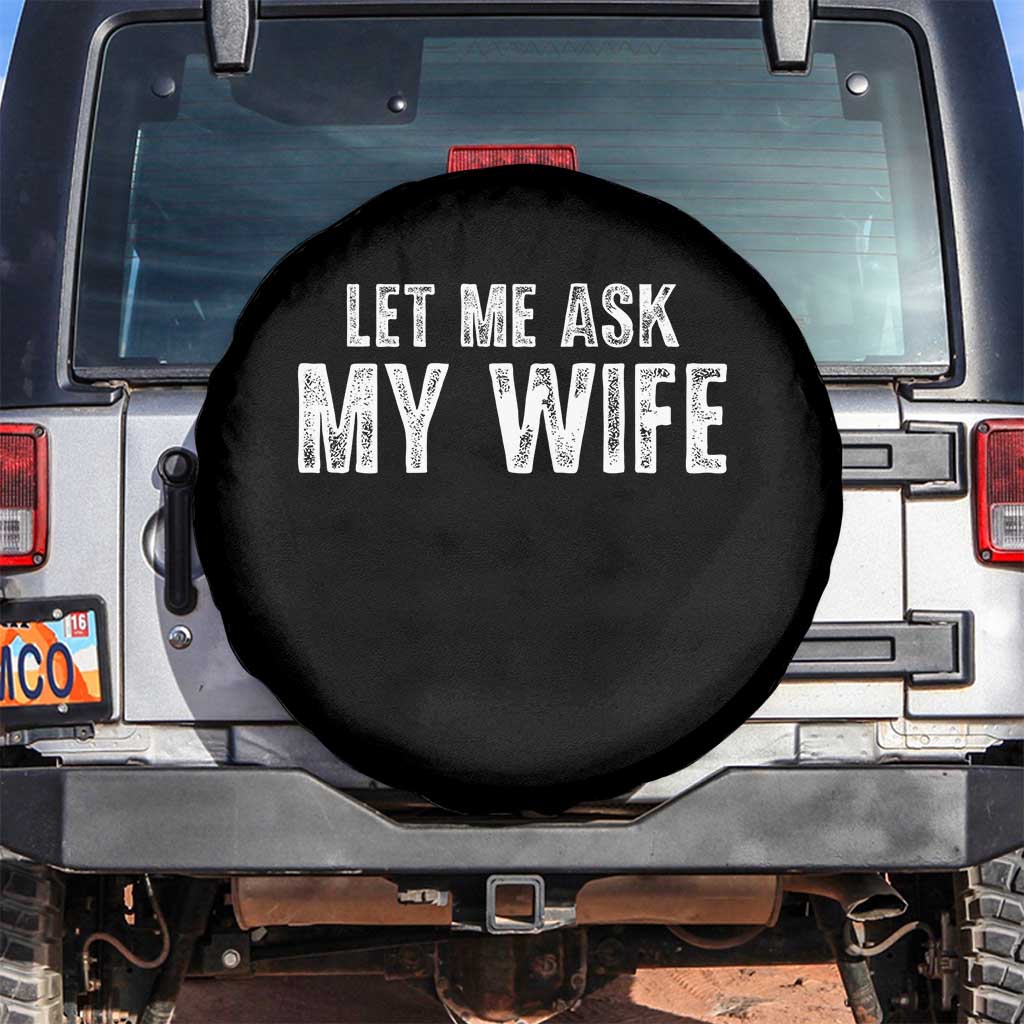 Let Me Ask My Wife Spare Tire Cover Funny Husband Gift - Wonder Print Shop