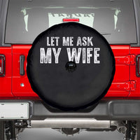 Let Me Ask My Wife Spare Tire Cover Funny Husband Gift - Wonder Print Shop