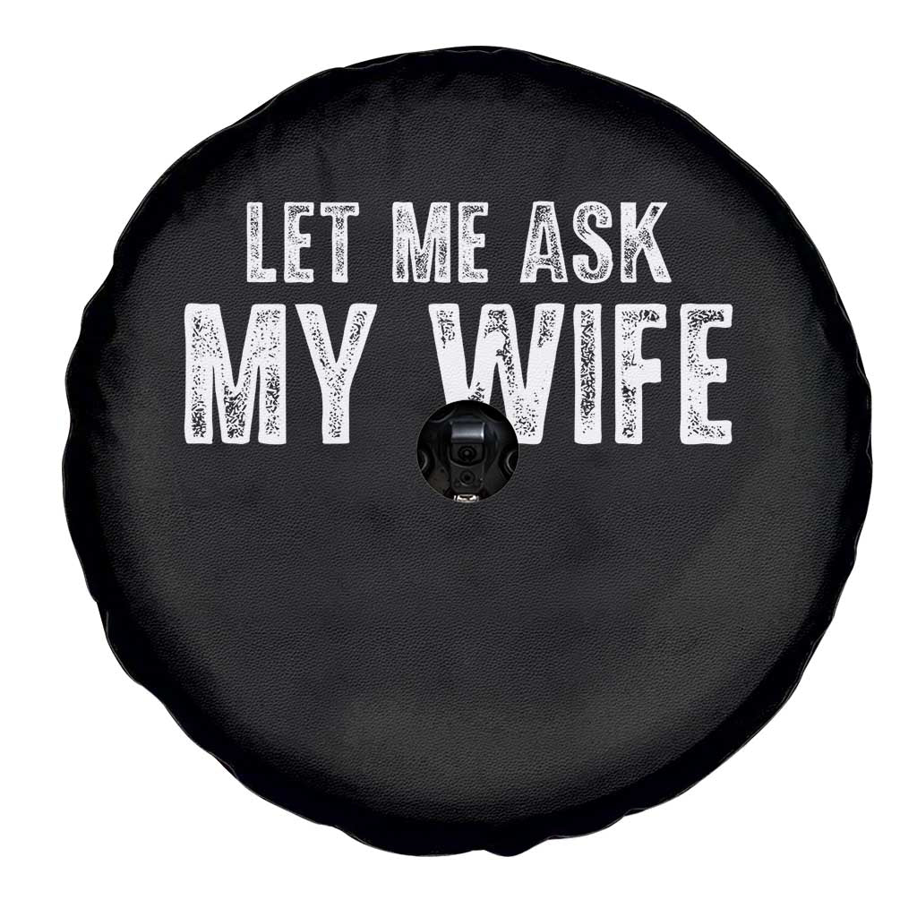 Let Me Ask My Wife Spare Tire Cover Funny Husband Gift - Wonder Print Shop