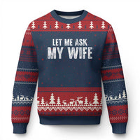 Let Me Ask My Wife Ugly Christmas Sweater Funny Husband Gift - Wonder Print Shop
