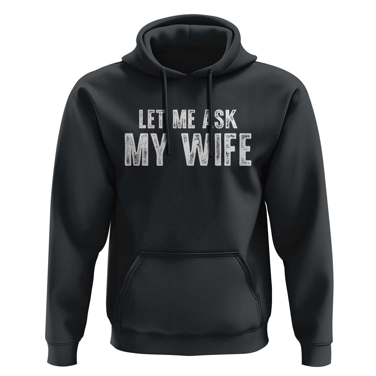 Let Me Ask My Wife Hoodie Funny Husband Gift - Wonder Print Shop
