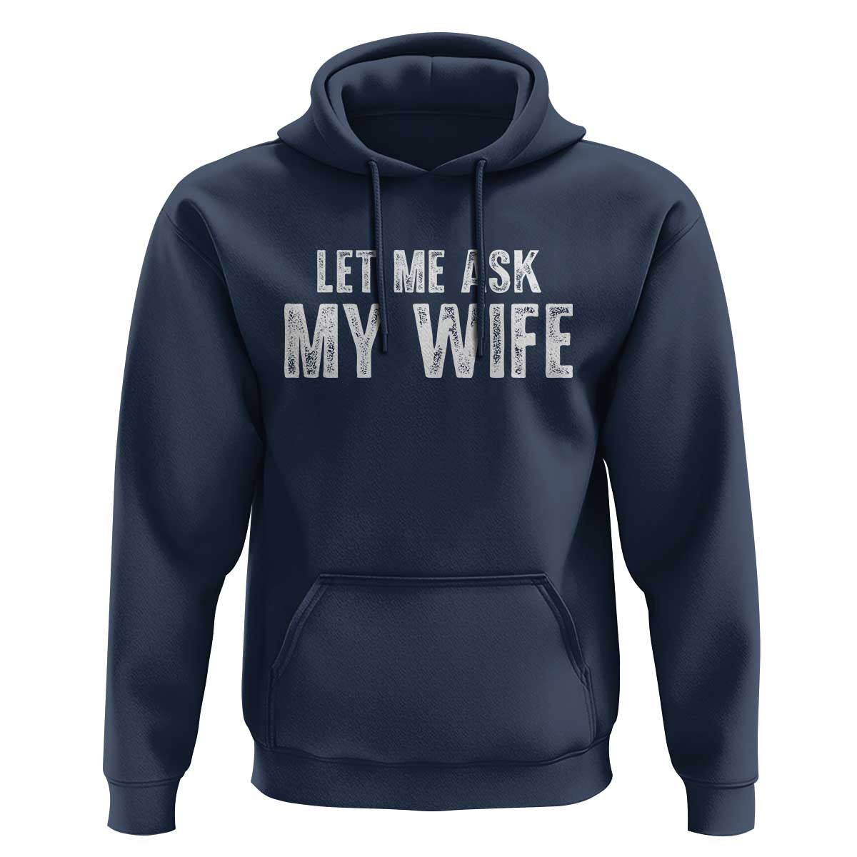 Let Me Ask My Wife Hoodie Funny Husband Gift - Wonder Print Shop