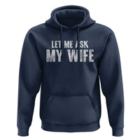 Let Me Ask My Wife Hoodie Funny Husband Gift - Wonder Print Shop