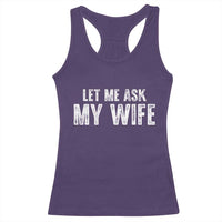 Let Me Ask My Wife Racerback Tank Top Funny Husband Gift - Wonder Print Shop