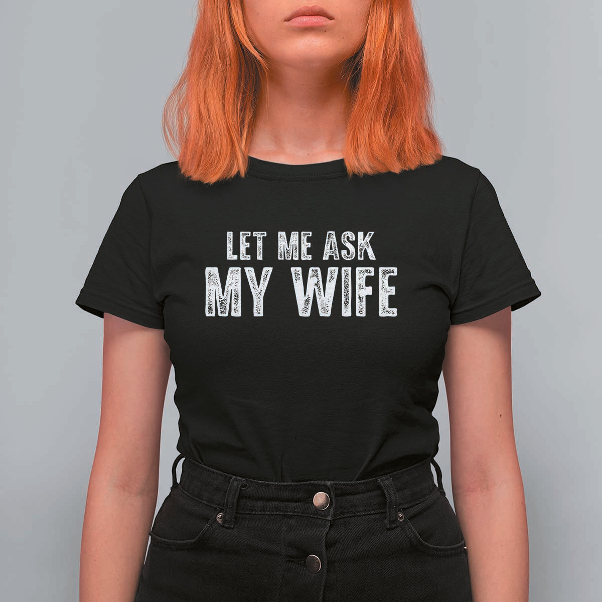 Let Me Ask My Wife T Shirt For Women Funny Husband Gift - Wonder Print Shop