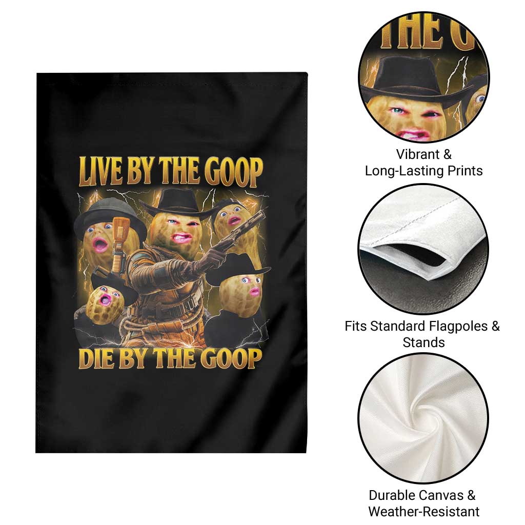 Funny Live By The Goop Die By The Goop Garden Flag - Wonder Print Shop