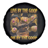 Funny Live By The Goop Die By The Goop Spare Tire Cover - Wonder Print Shop