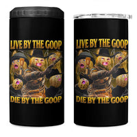 Funny Live By The Goop Die By The Goop 4 in 1 Can Cooler Tumbler - Wonder Print Shop