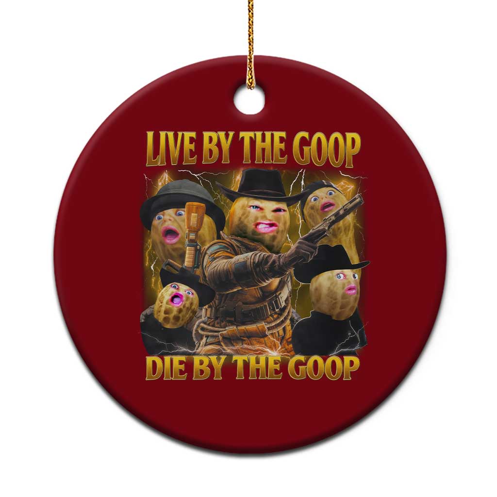 Funny Live By The Goop Die By The Goop Ceramic Ornament - Wonder Print Shop