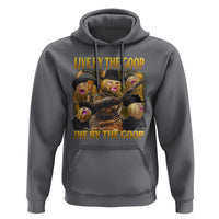 Funny Live By The Goop Die By The Goop Hoodie - Wonder Print Shop