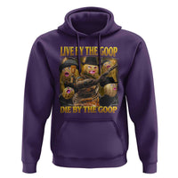 Funny Live By The Goop Die By The Goop Hoodie - Wonder Print Shop