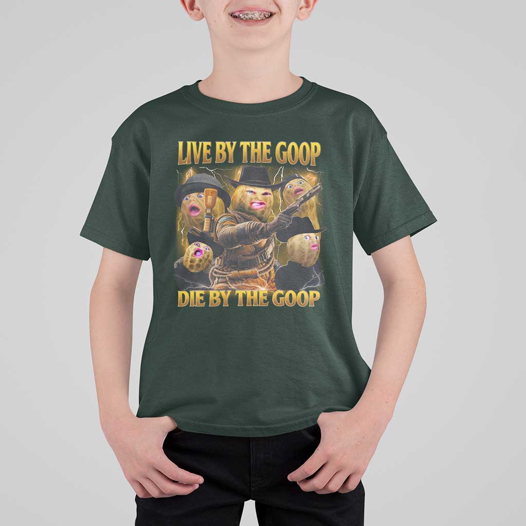 Funny Live By The Goop Die By The Goop T Shirt For Kid - Wonder Print Shop