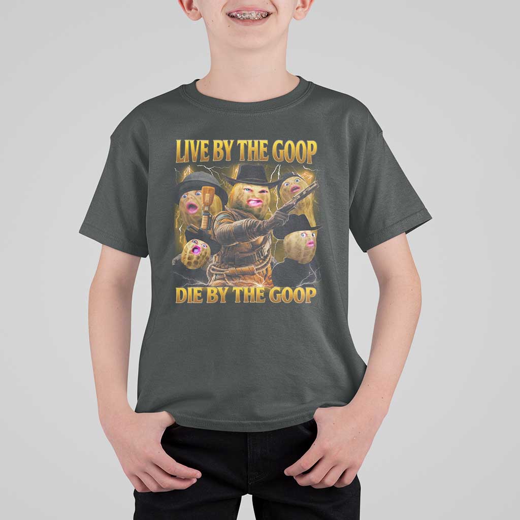 Funny Live By The Goop Die By The Goop T Shirt For Kid - Wonder Print Shop