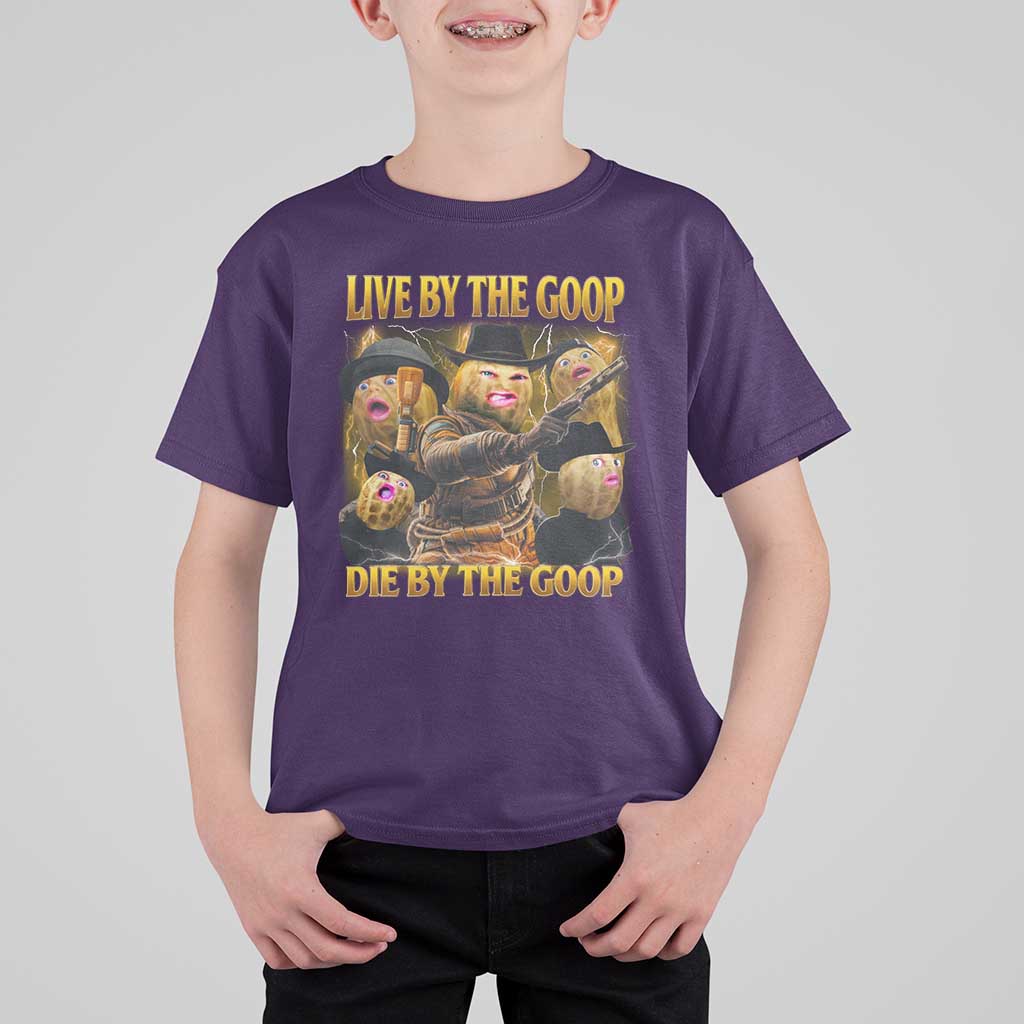 Funny Live By The Goop Die By The Goop T Shirt For Kid - Wonder Print Shop