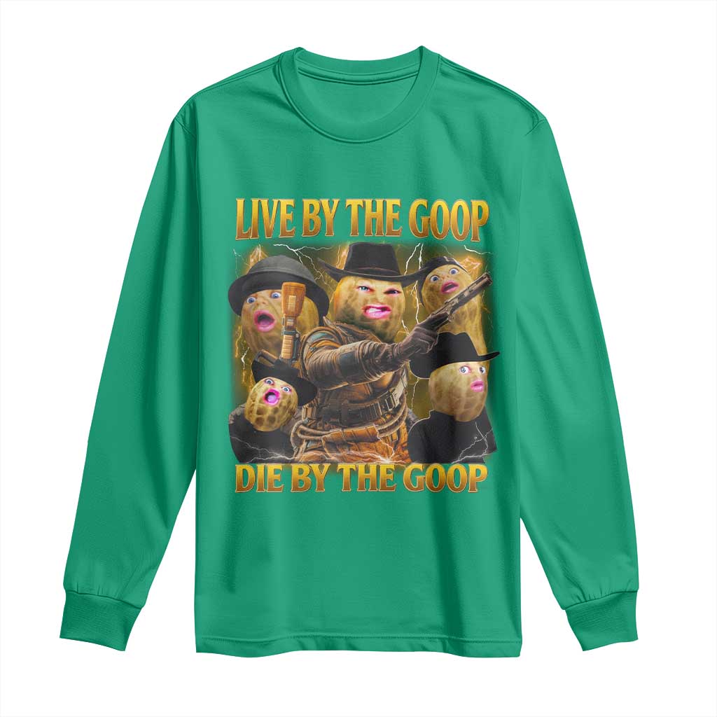 Funny Live By The Goop Die By The Goop Long Sleeve Shirt - Wonder Print Shop