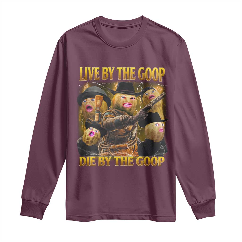 Funny Live By The Goop Die By The Goop Long Sleeve Shirt - Wonder Print Shop
