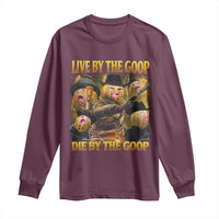 Funny Live By The Goop Die By The Goop Long Sleeve Shirt - Wonder Print Shop