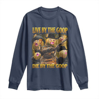 Funny Live By The Goop Die By The Goop Long Sleeve Shirt - Wonder Print Shop