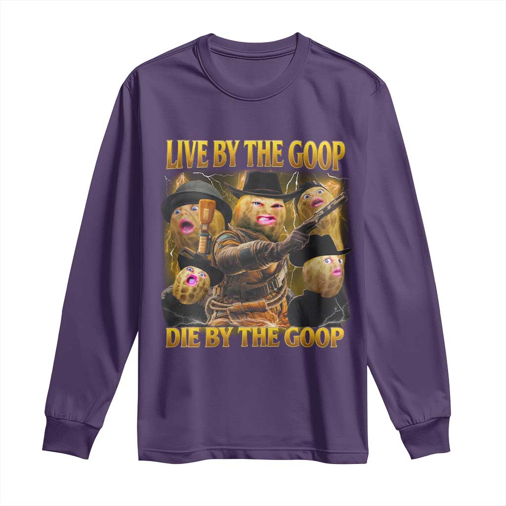 Funny Live By The Goop Die By The Goop Long Sleeve Shirt - Wonder Print Shop