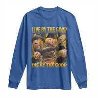 Funny Live By The Goop Die By The Goop Long Sleeve Shirt - Wonder Print Shop