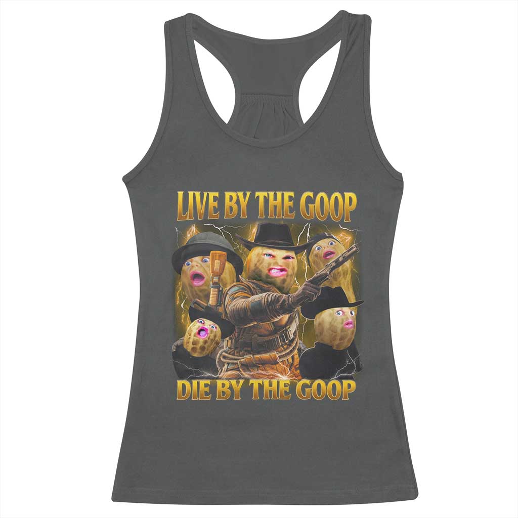 Funny Live By The Goop Die By The Goop Racerback Tank Top - Wonder Print Shop