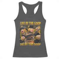Funny Live By The Goop Die By The Goop Racerback Tank Top - Wonder Print Shop