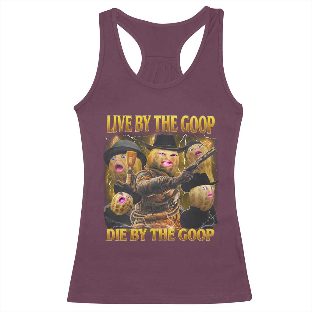 Funny Live By The Goop Die By The Goop Racerback Tank Top - Wonder Print Shop