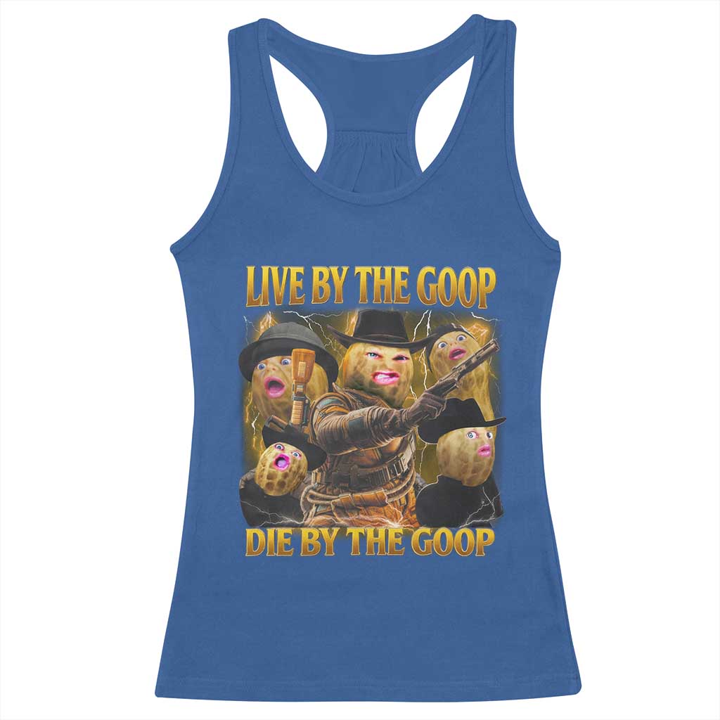Funny Live By The Goop Die By The Goop Racerback Tank Top - Wonder Print Shop