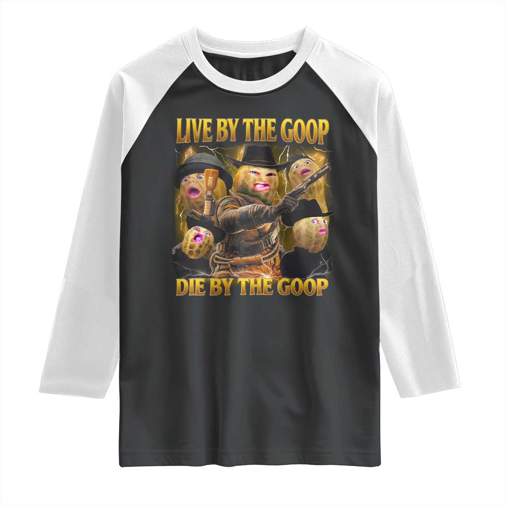Funny Live By The Goop Die By The Goop Raglan Shirt - Wonder Print Shop