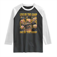 Funny Live By The Goop Die By The Goop Raglan Shirt - Wonder Print Shop