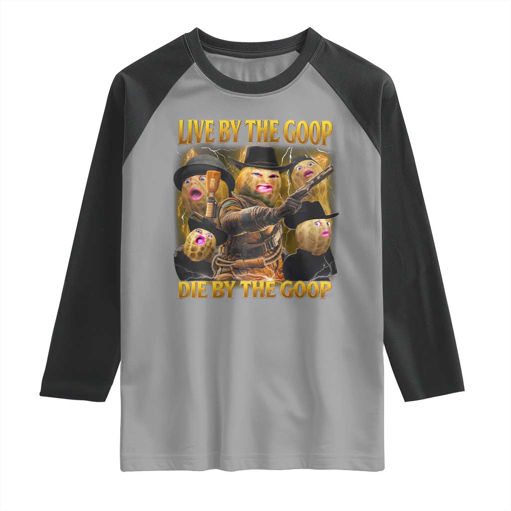 Funny Live By The Goop Die By The Goop Raglan Shirt - Wonder Print Shop