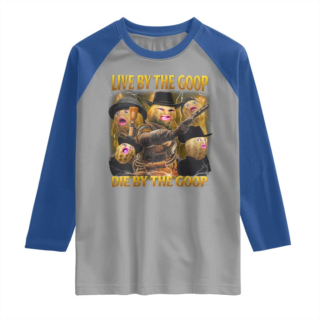 Funny Live By The Goop Die By The Goop Raglan Shirt - Wonder Print Shop