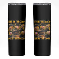 Funny Live By The Goop Die By The Goop Skinny Tumbler - Wonder Print Shop