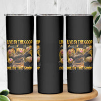 Funny Live By The Goop Die By The Goop Skinny Tumbler - Wonder Print Shop