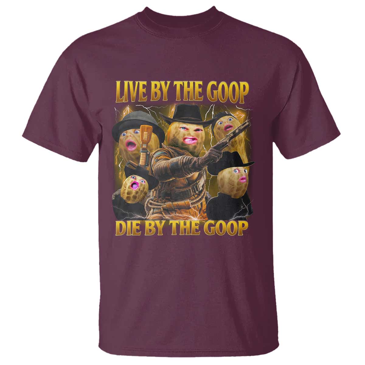 Funny Live By The Goop Die By The Goop T Shirt - Wonder Print Shop