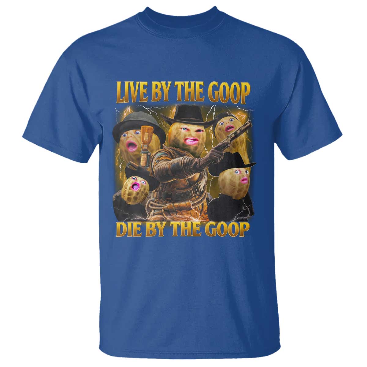 Funny Live By The Goop Die By The Goop T Shirt - Wonder Print Shop