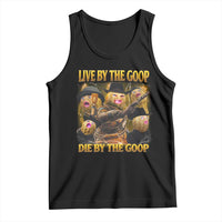 Funny Live By The Goop Die By The Goop Tank Top - Wonder Print Shop