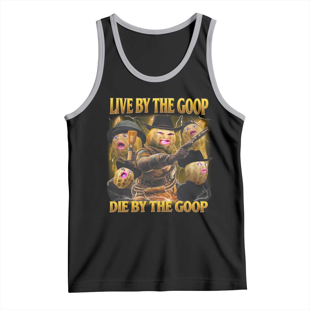 Funny Live By The Goop Die By The Goop Tank Top - Wonder Print Shop