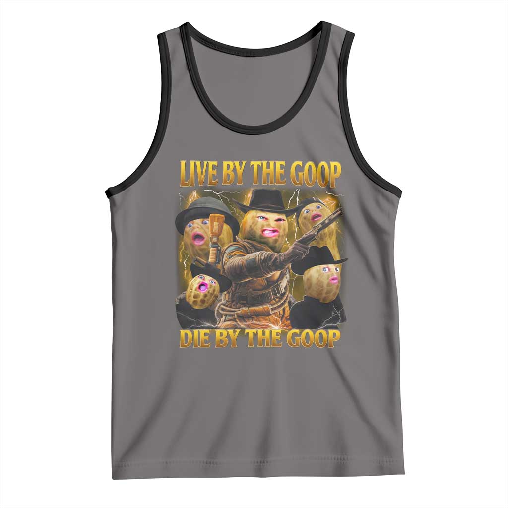 Funny Live By The Goop Die By The Goop Tank Top - Wonder Print Shop
