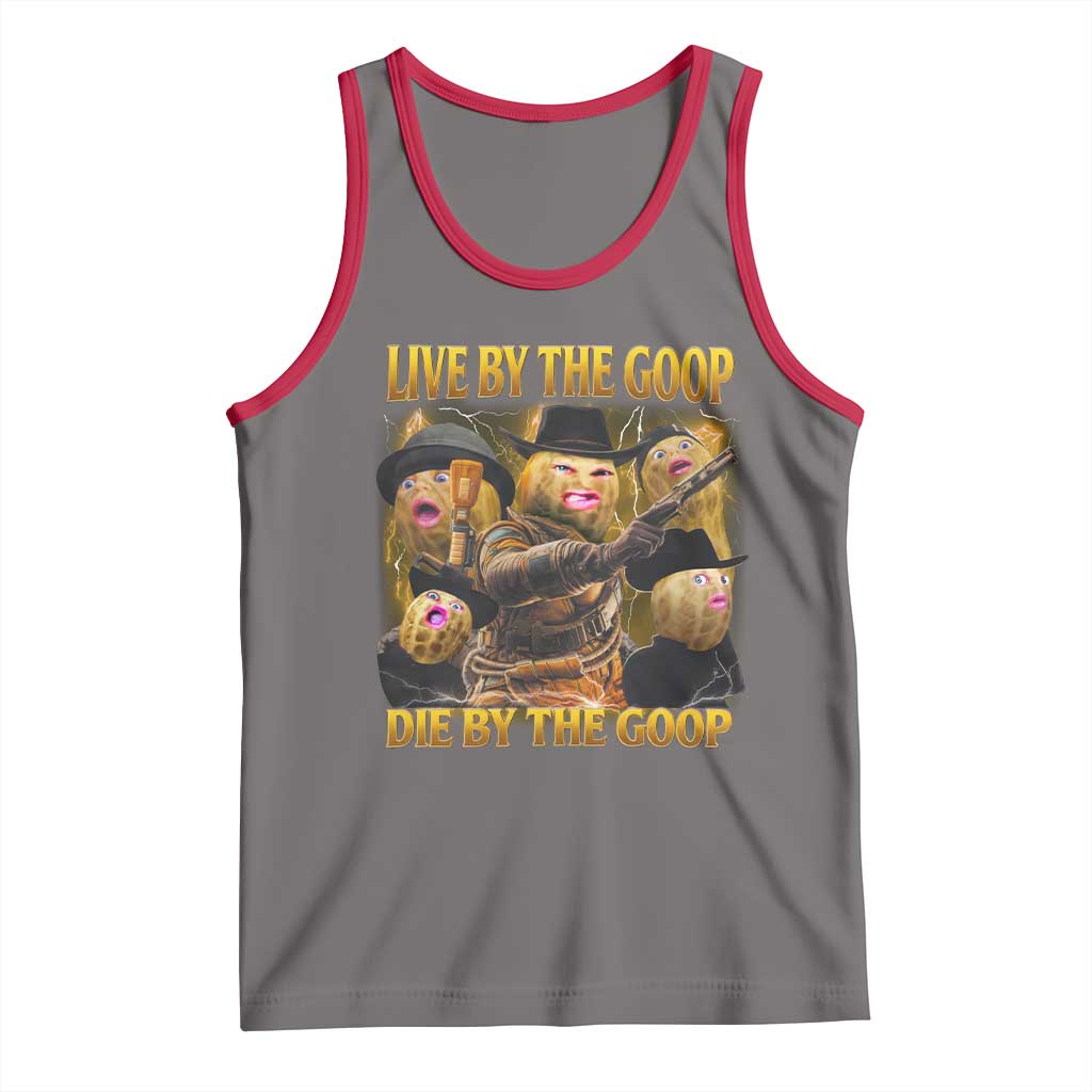 Funny Live By The Goop Die By The Goop Tank Top - Wonder Print Shop