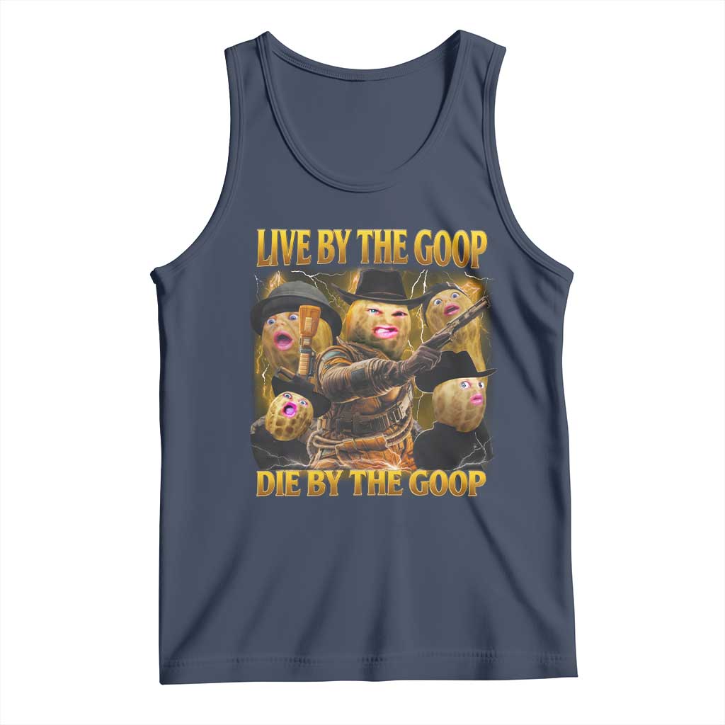 Funny Live By The Goop Die By The Goop Tank Top - Wonder Print Shop