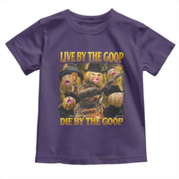 Funny Live By The Goop Die By The Goop Toddler T Shirt - Wonder Print Shop
