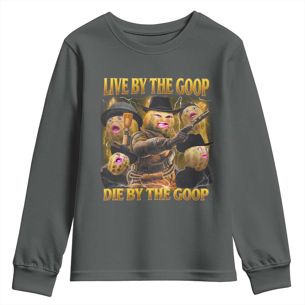 Funny Live By The Goop Die By The Goop Youth Sweatshirt - Wonder Print Shop