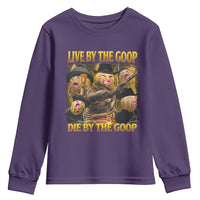 Funny Live By The Goop Die By The Goop Youth Sweatshirt - Wonder Print Shop
