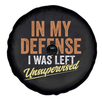Funny In My Defense I Was Left Unsupervised Spare Tire Cover Retro Vintage Sarcastic Joke - Wonder Print Shop
