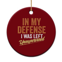 Funny In My Defense I Was Left Unsupervised Ceramic Ornament Retro Vintage Sarcastic Joke - Wonder Print Shop