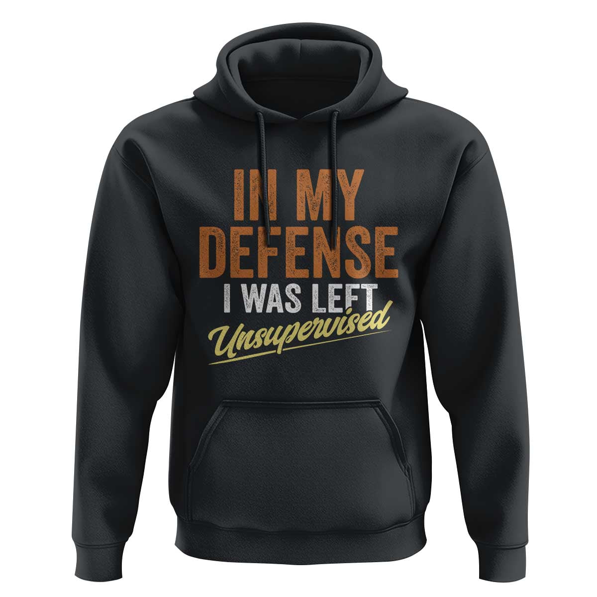 Funny In My Defense I Was Left Unsupervised Hoodie Retro Vintage Sarcastic Joke - Wonder Print Shop