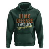 Funny In My Defense I Was Left Unsupervised Hoodie Retro Vintage Sarcastic Joke - Wonder Print Shop