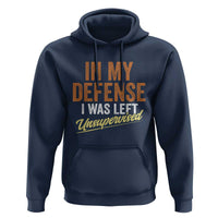 Funny In My Defense I Was Left Unsupervised Hoodie Retro Vintage Sarcastic Joke - Wonder Print Shop